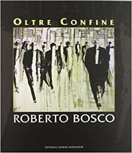 9788860524300-Roberto Bosco. Oltre confine.