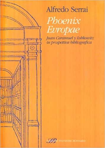 9788889609125-Phoenix Evropae Juan Caramuel y Lobkowitz in prospettiva bibliografica.