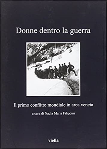 9788867289240-Donne dentro la guerra. Il primo conflitto mondiale in area veneta.