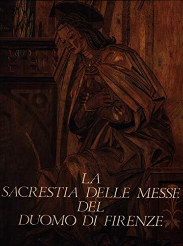 La Sacrestia delle Messe del Duomo di Firenze.