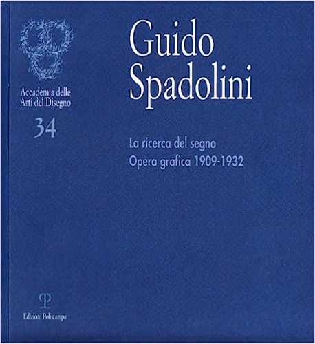 9788859600619-Guido Spadolini. La ricerca del segno. Opera grafica 1909-1932.