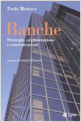 9788823831711-Banche. Strategia, organizzazione e concentrazioni.