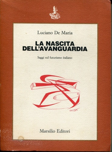 9788831748704-La nascita dell'avanguardia. Saggi sul futurismo italiano.