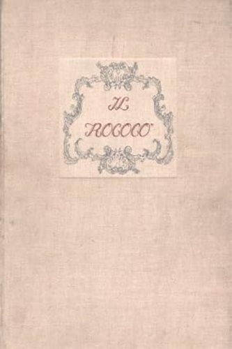 Il Rococò. Arte e civiltà del secolo XVIII.