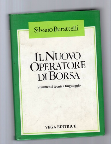 Il nuovo operatore di borsa. Strumenti , tecnica linguaggio.