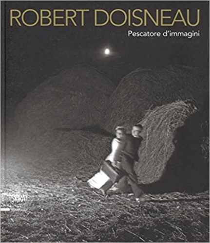 9788857237343-Robert Doisneau. Pescatore d'immagini.