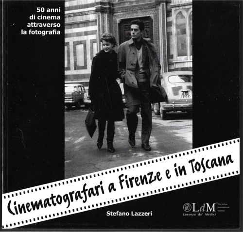 Cinematografari a Firenze e in Toscana.  Cinquant'anni di cinema attraverso la f