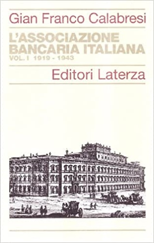 Associazione bancaria italiana. Vol.I:1919-1943.