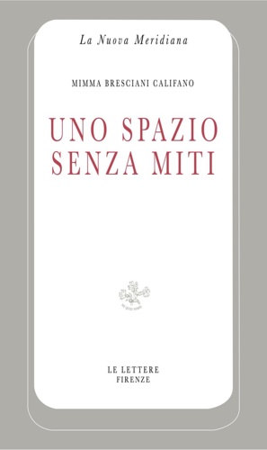9788871661445-Uno spazio senza miti. Scienza e letteratura: quattro saggi su Italo Calvino.