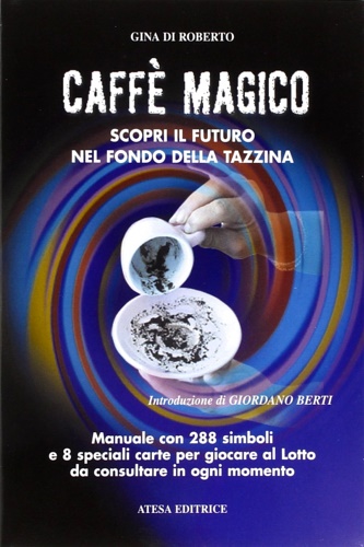 9788870370898-Caffè magico. Scopri il futuro nel fondo della tazzina.