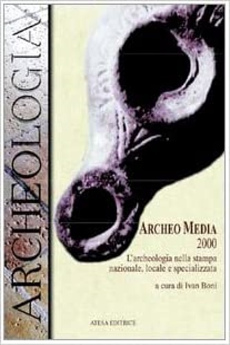 9788870370744-Archeo media 2000. L'archeologia nella stampa, nazionale, locale e specializzata