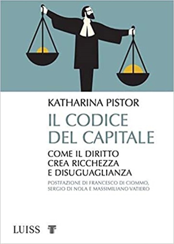 9788861055834-Il codice del capitale. Come il diritto crea ricchezza e disuguaglianza.