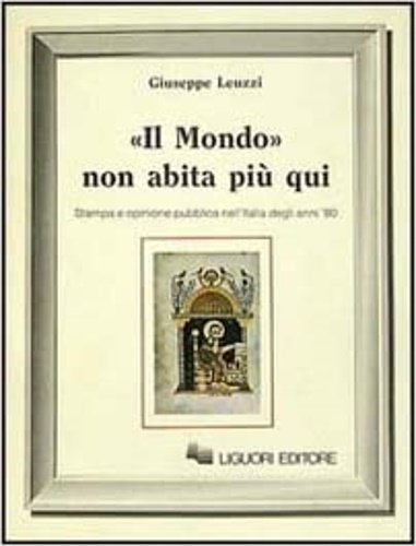 9788820718718-Il mondo non abita più qui. Stampa ed opinione pubblica nell'Italia degli anni'8