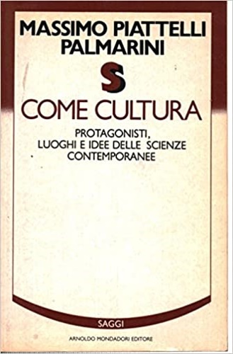 9788804292357-S come cultura. Protagonisti, luogi e idee delle scienze contemporanee.