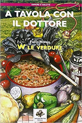 9788888789606-A tavola con il dottore. W le verdure.