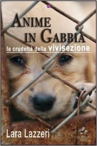 9788866020455-Anime in gabbia. La crudeltà della vivisezione.