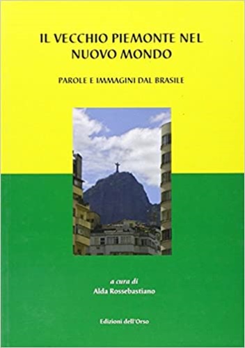 9788862741668-Il vecchio Piemonte nel nuovo mondo. Parole e immagini dal Brasile.