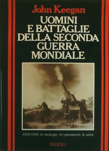 9788817334716-Uomini e battaglie della Seconda Guerra Mondiale.