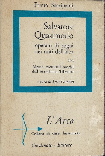 Salvatore Quasimodo, operaio di sogni nei miti dell'alba.