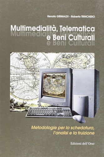 9788876943287-Multimedialità, telematica e beni culturali. Metodologia per la schedatura, l'an