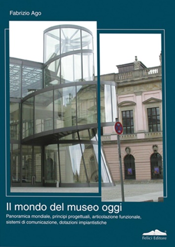 9788860192158-Il mondo del museo oggi. Panoramica mondiale, principi progettuali, articolazion