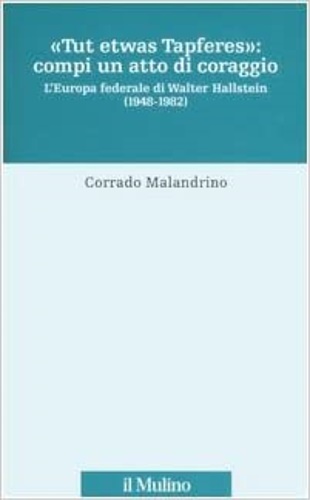 9788815109088-«Tu etwas Tapferes»: compi un atto di coraggio. L'Europa federale di Walter Hall