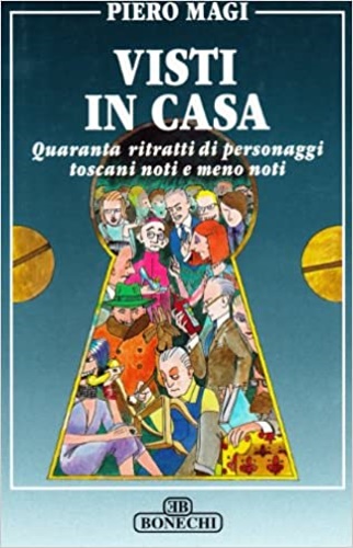 9788880297321-Visti in casa. Quaranta ritratti di personaggi toscani noti e meno noti.