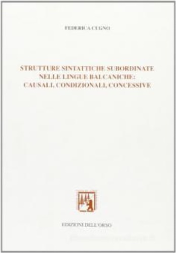 9788876942204-Strutture sintattiche subordinate nelle lingue balcaniche: causali, condizionali