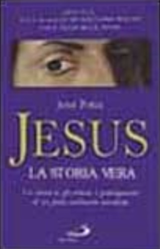 9788821536311-Jesus, la storia vera. La cronaca, gli eventi, i protagonisti di un fatto realme