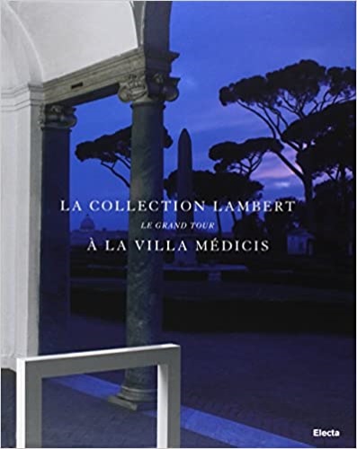 9788837064655-La collection Lambert. Le grand tour à la Villa mèdicis.