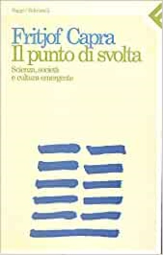 9788807080197-Il punto di svolta. Scienza, società e cultura emergente.