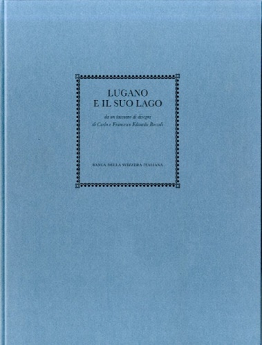 9788870504873-Lugano e il suo lago da un taccuino di disegni di Carlo e Francesco Edoardo Boss