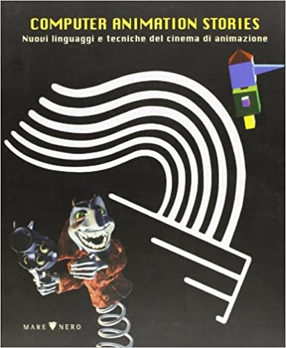 9788887495010-Computer animation story. Nuovi Linguaggi e Tecniche del cinema d'animazione.