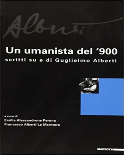 9788820217549-Un umanista del '900. Scritti su di Guglielmo Alberti.