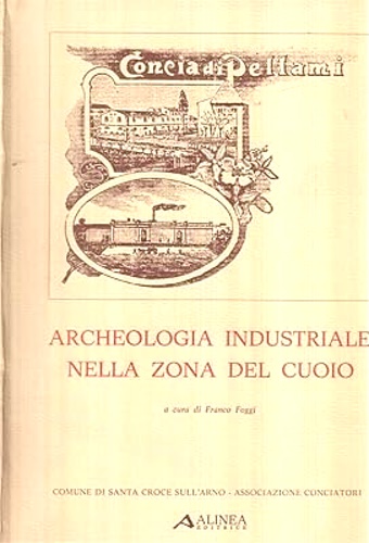 Archeologia industriale nella zona del cuoio.