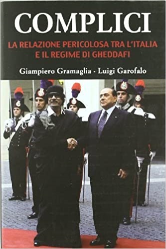 9788835990369-Complici. La relazione pericolosa tra l'Italia e il regime di Gheddafi .