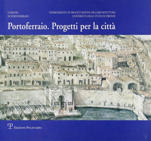 9788883045769-Portoferraio: progetti per la città.