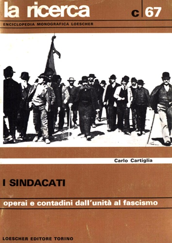 I sindacati. Operai e contadini dall'unità al fascismo.