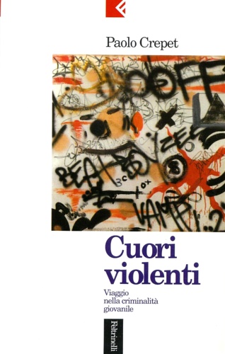 9788807170058-Cuori violenti. Viaggio nella criminalità giovanile.