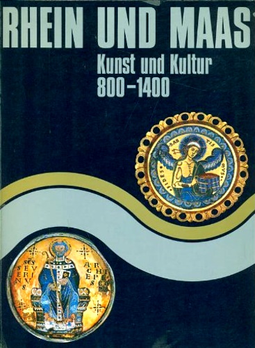 Rhein und maas. Kunst und kultur 800-1400.