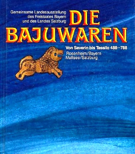 9783854191476-Die Bajuwaren, von Severin bis Tassilo 488 - 788.