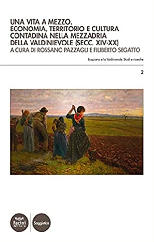 9788869958892-Una vita a mezzo. Economia, territorio e cultura contadina nella mezzadria della