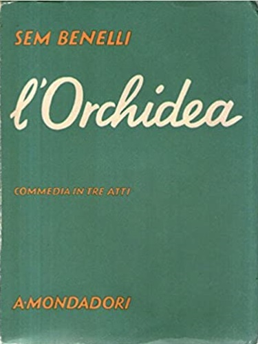 L'orchidea. Commedia in tre atti.