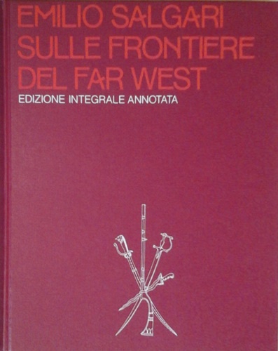 Edizione integrale annotata. Sulle frontiere del far west.