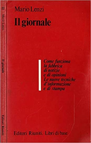 Il giornale. Come funziona la fabbrica dinotizie e di opinioni. Le nuove tecnich