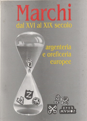 Marchi dell'argenteria e oreficeria europee dal XVI al XIX secolo.