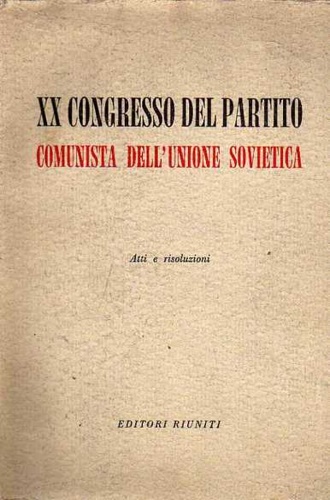 XX Congresso del Partito Comunista dell'Unione Sovietica. Atti e risoluzioni.