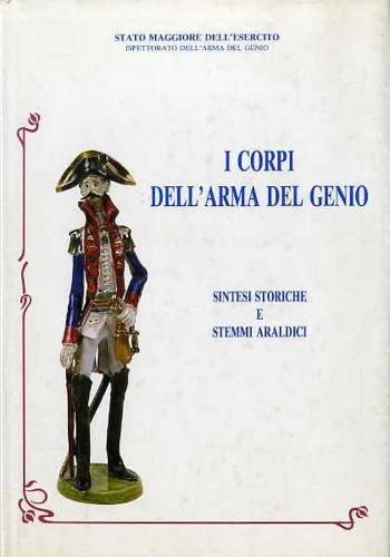 I corpi dell’arma del genio: sintesi storiche e stemmi araldici.