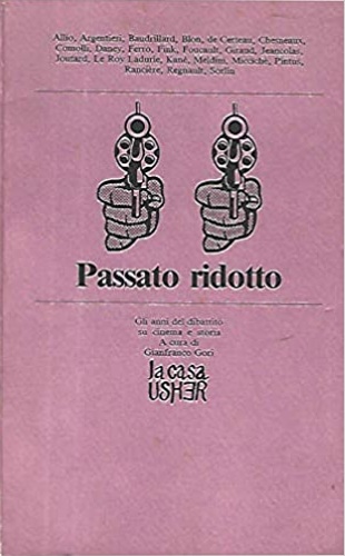 Passato ridotto. Gli anni del dibattito su cinema e storia.