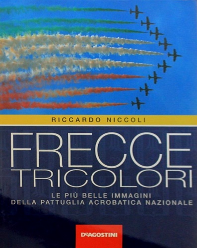 9788841598832-Frecce tricolori. Le più belle immagini della pattuglia acrobatica nazionale.